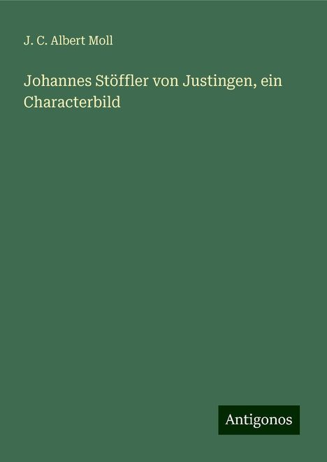 J. C. Albert Moll: Johannes Stöffler von Justingen, ein Characterbild, Buch