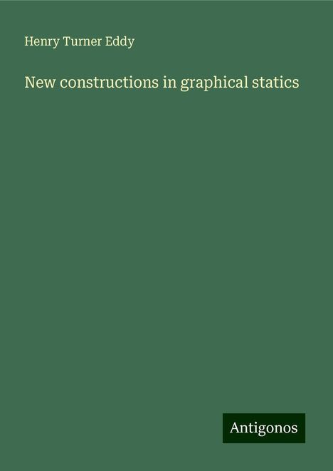 Henry Turner Eddy: New constructions in graphical statics, Buch