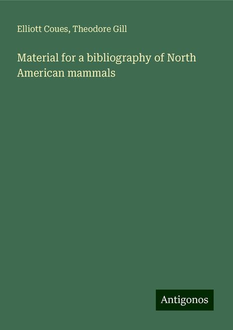 Elliott Coues: Material for a bibliography of North American mammals, Buch