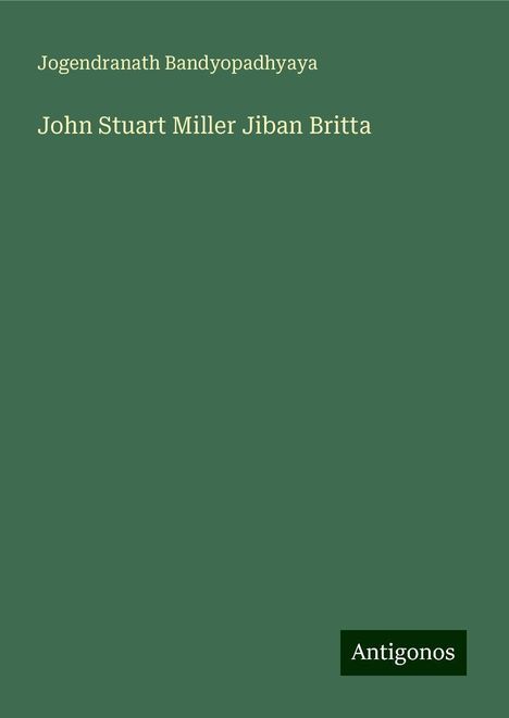 Jogendranath Bandyopadhyaya: John Stuart Miller Jiban Britta, Buch