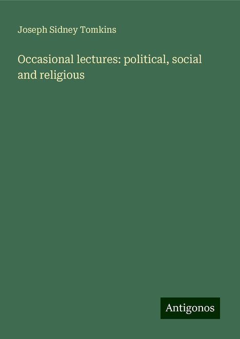 Joseph Sidney Tomkins: Occasional lectures: political, social and religious, Buch