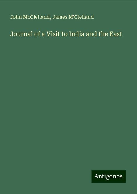 John McClelland: Journal of a Visit to India and the East, Buch