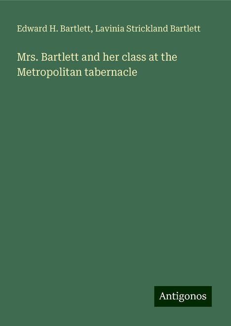 Edward H. Bartlett: Mrs. Bartlett and her class at the Metropolitan tabernacle, Buch