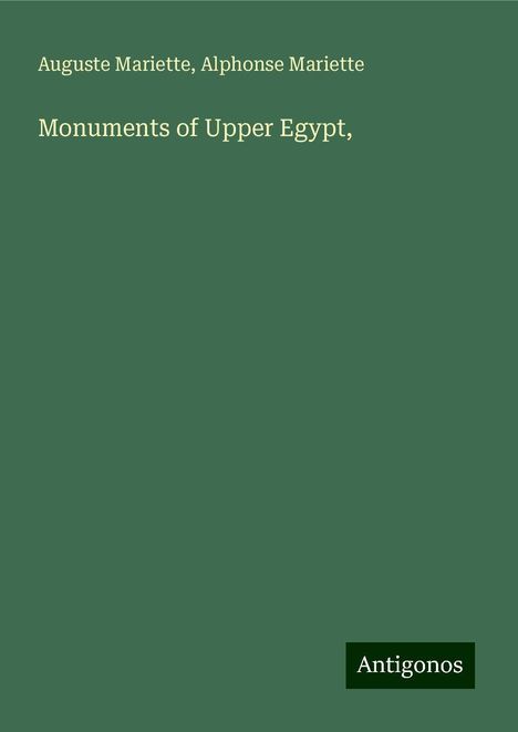 Auguste Mariette: Monuments of Upper Egypt,, Buch