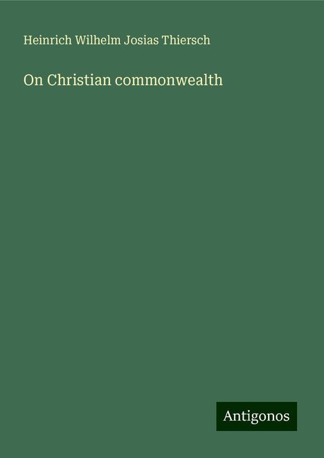 Heinrich Wilhelm Josias Thiersch: On Christian commonwealth, Buch