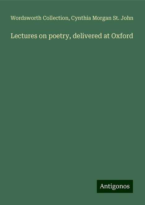 Wordsworth Collection: Lectures on poetry, delivered at Oxford, Buch