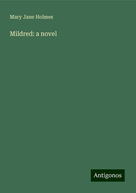 Mary Jane Holmes: Mildred: a novel, Buch