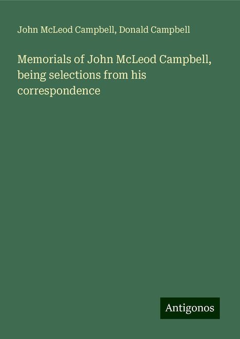 John Mcleod Campbell: Memorials of John McLeod Campbell, being selections from his correspondence, Buch