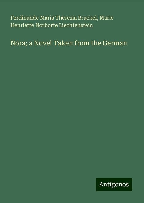 Ferdinande Maria Theresia Brackel: Nora; a Novel Taken from the German, Buch