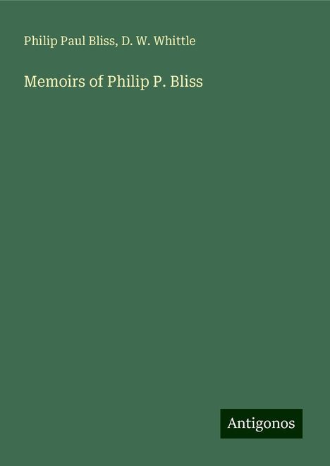 Philip Paul Bliss: Memoirs of Philip P. Bliss, Buch