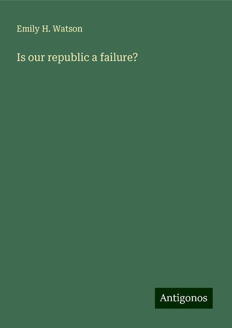 Emily H. Watson: Is our republic a failure?, Buch