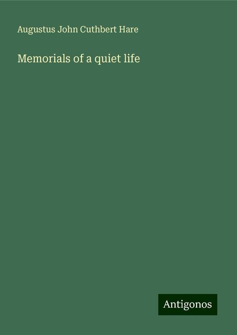 Augustus John Cuthbert Hare: Memorials of a quiet life, Buch