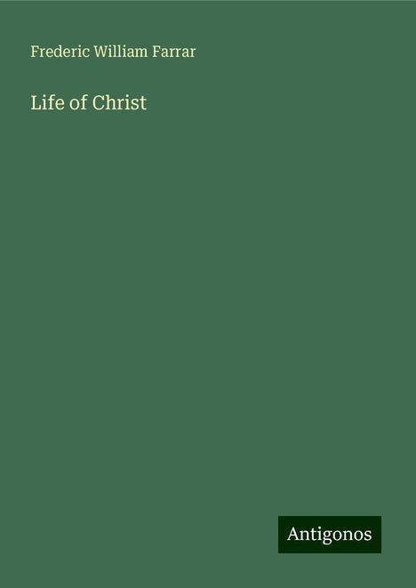 Frederic William Farrar: Life of Christ, Buch