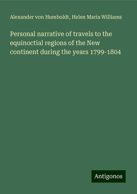 Alexander Von Humboldt: Personal narrative of travels to the equinoctial regions of the New continent during the years 1799-1804, Buch