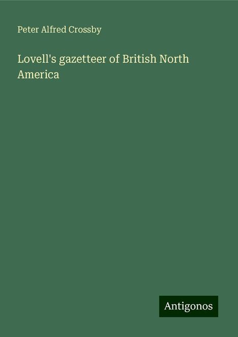 Peter Alfred Crossby: Lovell's gazetteer of British North America, Buch