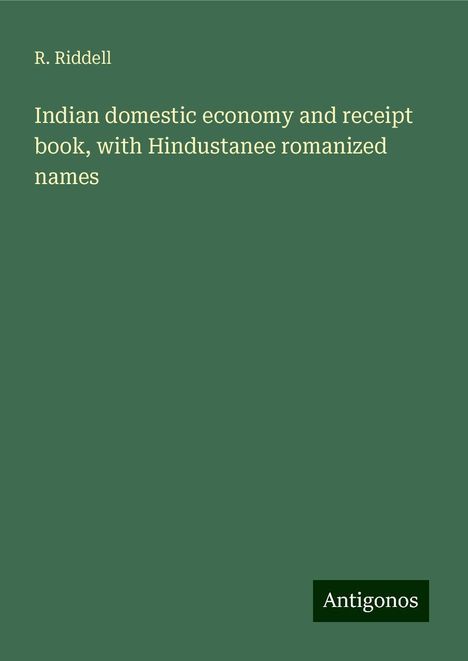 R. Riddell: Indian domestic economy and receipt book, with Hindustanee romanized names, Buch