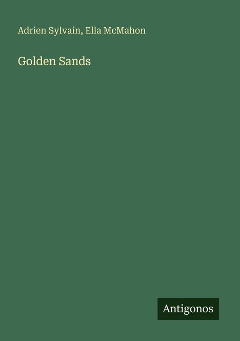 Adrien Sylvain, Ella McMahon. Golden Sands. Unten rechts steht "Antigonos". Dunkelgrüner Hintergrund.