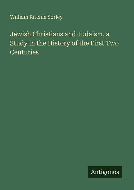 William Ritchie Sorley: Jewish Christians and Judaism, Antigonos. Grüner Hintergrund, der Text ist cremefarben.