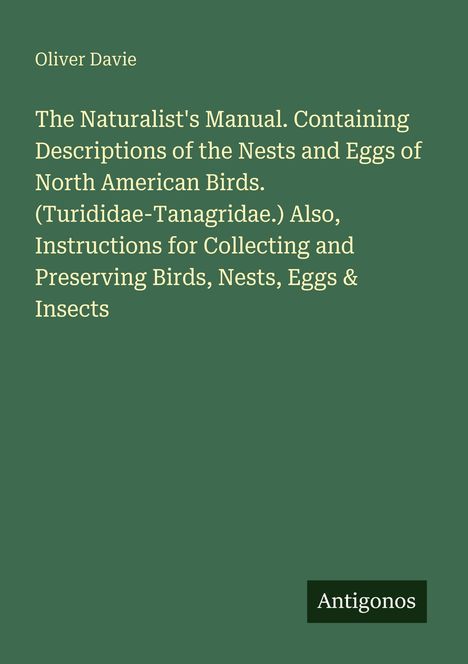 Text: "Oliver Davie. The Naturalist's Manual..." Auf grünem Hintergrund. Unten steht "Antigonos" in einem schwarzen Rechteck.