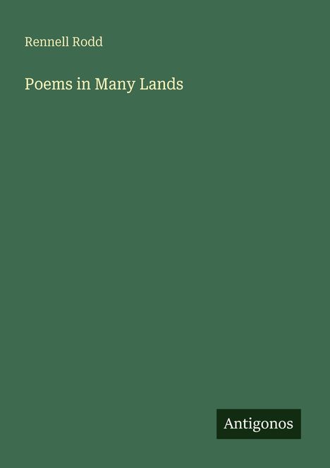 Grüner Hintergrund mit Text "Rennell Rodd, Poems in Many Lands". Unten rechts steht "Antigonos" auf dunklem Hintergrund.