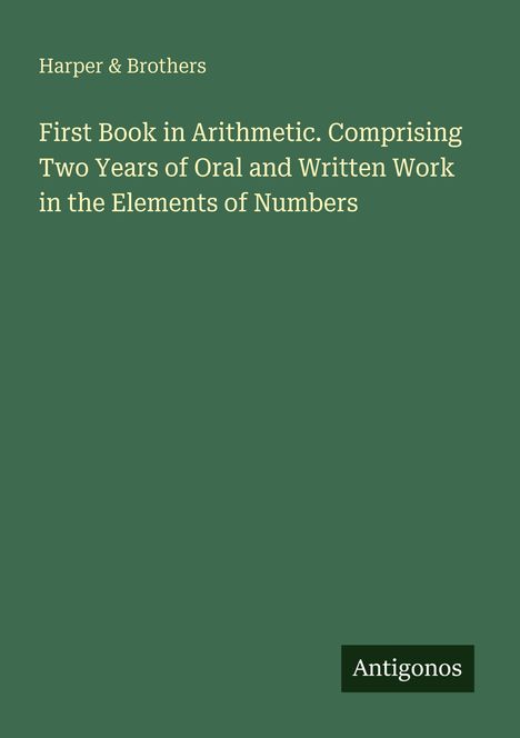 "First Book in Arithmetic" beschrieben als zweijährigen Kurs in Zahlenlehre. Grüner Hintergrund, moderner Aufbau.