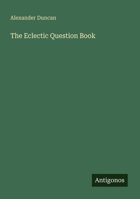 Alexander Duncan, The Eclectic Question Book, Antigonos. Grüner Hintergrund, minimalistisches Design.