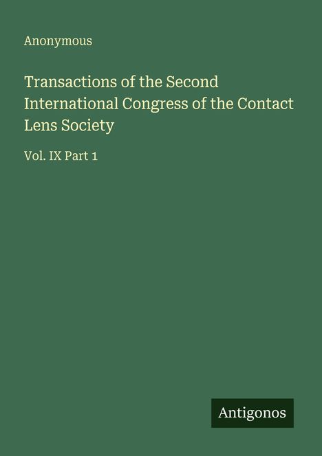 "Transactions of the Second International Congress of the Contact Lens Society, Vol. IX Part 1, Anonymous. Antigonos-Logo."