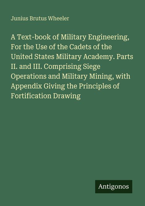 Titel: A Text-book of Military Engineering. Unten rechts steht "Antigonos". Marinegrüner Hintergrund.