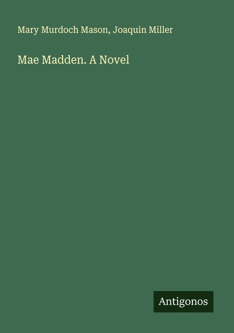 Mary Murdoch Mason: Mae Madden. A Novel, Buch
