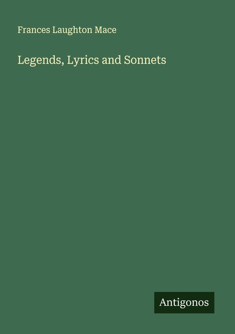Frances Laughton Mace: Legends, Lyrics and Sonnets, Buch