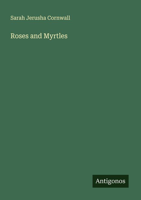 Sarah Jerusha Cornwall: Roses and Myrtles, Buch