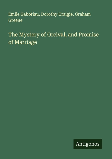 Emile Gaboriau: The Mystery of Orcival, and Promise of Marriage, Buch