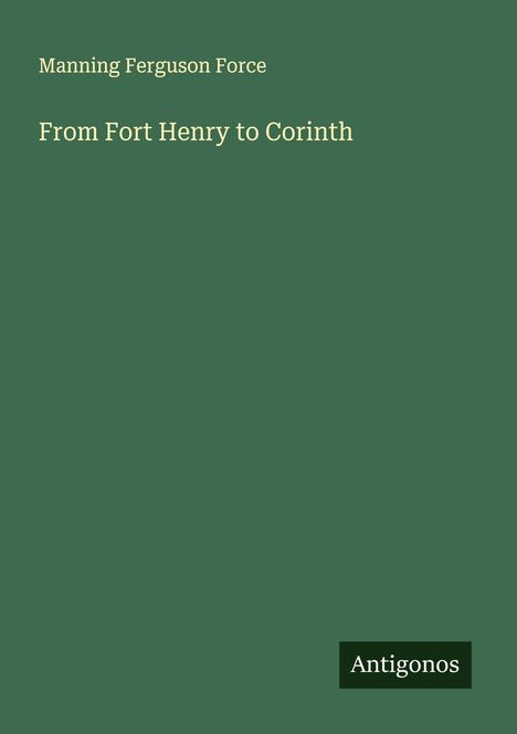 Manning Ferguson Force: From Fort Henry to Corinth, Buch