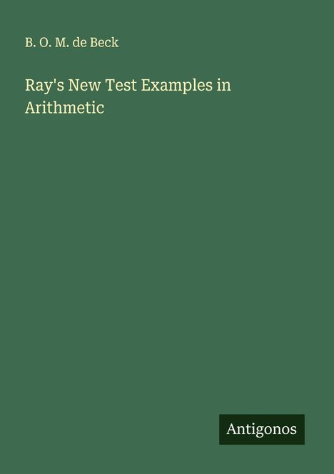 B. O. M. De Beck: Ray's New Test Examples in Arithmetic, Buch
