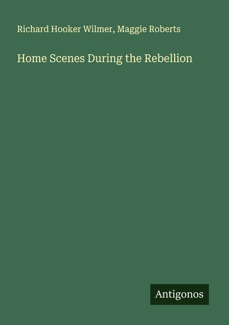 Richard Hooker Wilmer: Home Scenes During the Rebellion, Buch
