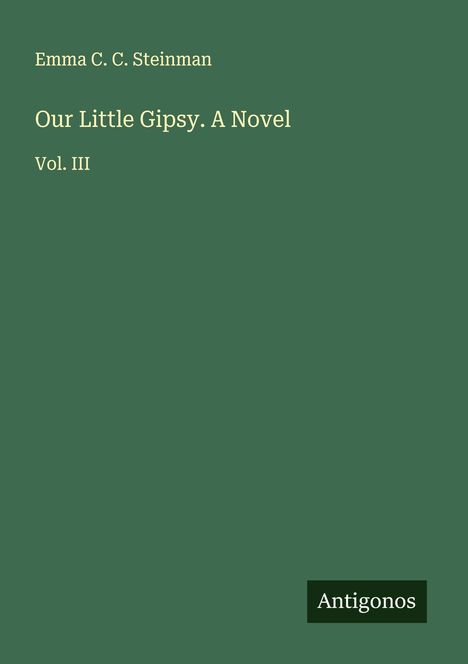Emma C. C. Steinman: Our Little Gipsy. A Novel, Buch