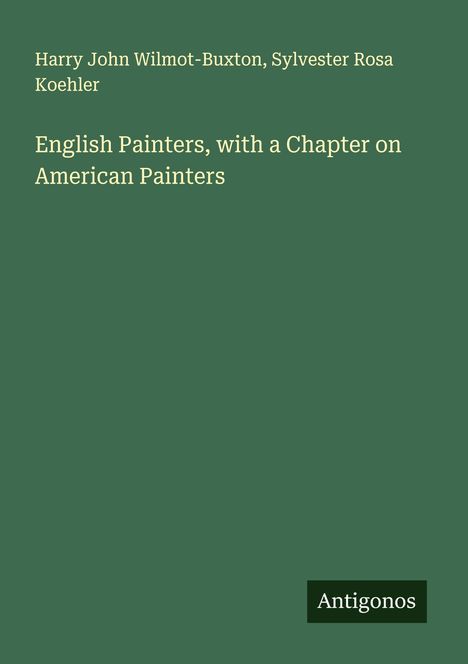 Harry John Wilmot-Buxton: English Painters, with a Chapter on American Painters, Buch