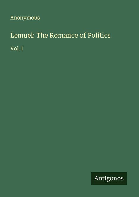 Anonymous: Lemuel: The Romance of Politics, Buch