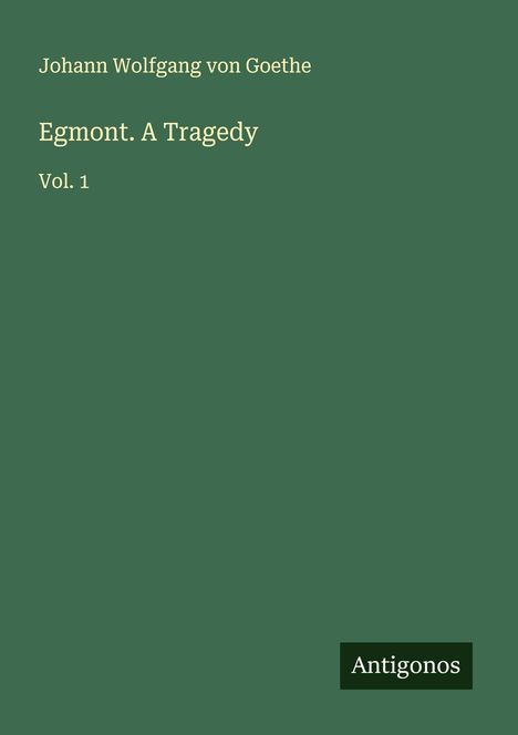 Johann Wolfgang von Goethe: Egmont. A Tragedy, Buch