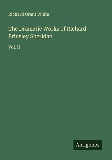 Richard Grant White: The Dramatic Works of Richard Brinsley Sheridan, Buch