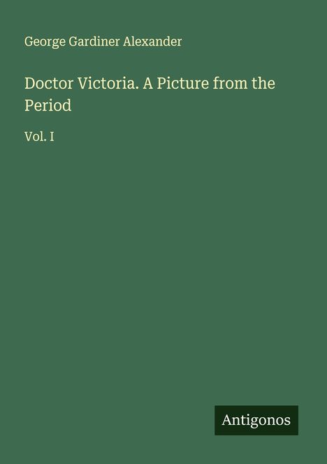 George Gardiner Alexander: Doctor Victoria. A Picture from the Period, Buch