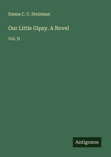 Emma C. C. Steinman: Our Little Gipsy. A Novel, Buch