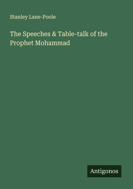Stanley Lane-Poole: The Speeches & Table-talk of the Prophet Mohammad, Buch