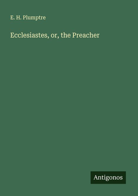 E. H. Plumptre: Ecclesiastes, or, the Preacher, Buch