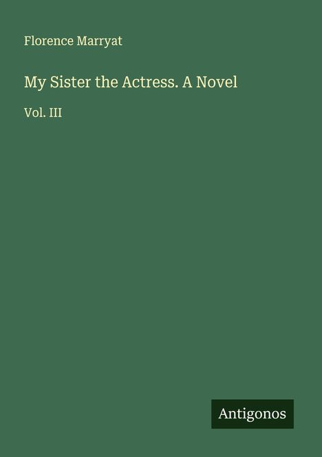 Florence Marryat: My Sister the Actress. A Novel, Buch