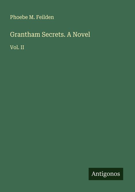 Phoebe M. Feilden: Grantham Secrets. A Novel, Buch