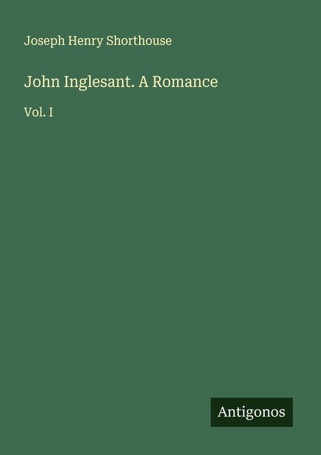 Joseph Henry Shorthouse: John Inglesant. A Romance, Buch