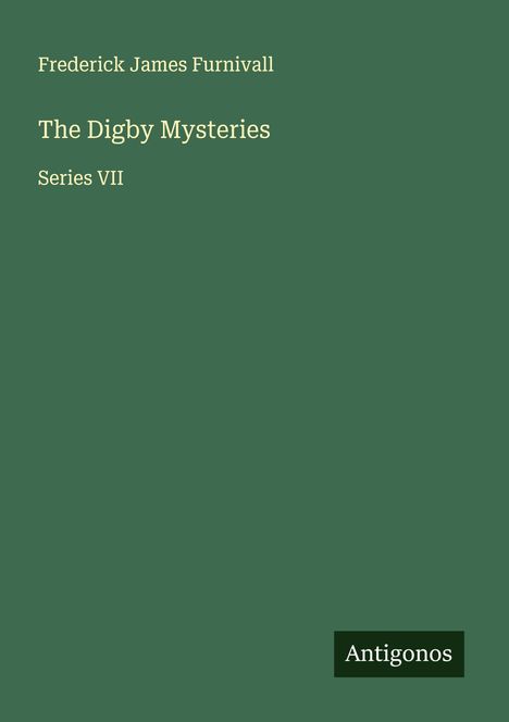 Frederick James Furnivall: The Digby Mysteries, Buch