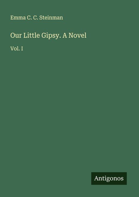 Emma C. C. Steinman: Our Little Gipsy. A Novel, Buch