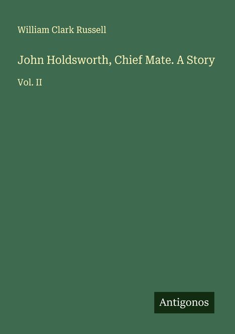 William Clark Russell: John Holdsworth, Chief Mate. A Story, Buch